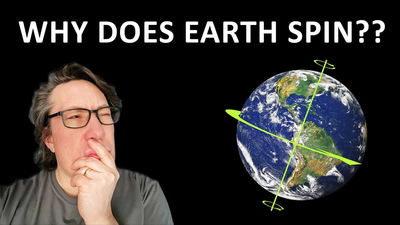 Why Does the Earth Spin? YouTube