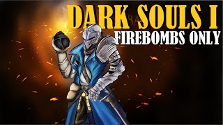 Can You Beat Dark Souls With Only Firebombs? | Dark Souls Challenge Run