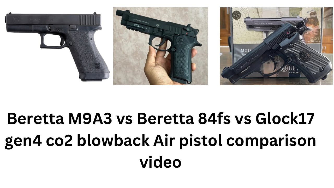 Beretta M9A3 vs Beretta 84fs vs Glock17 gen4 co2 blowback Air