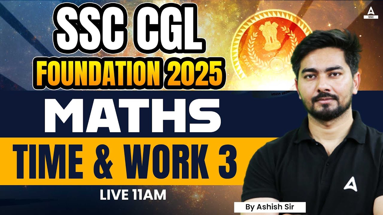 SSC CGL FOUNDATION 2025 | MATHS TIME & WORK FOR SSC CGL 2025 | Part 3 ...