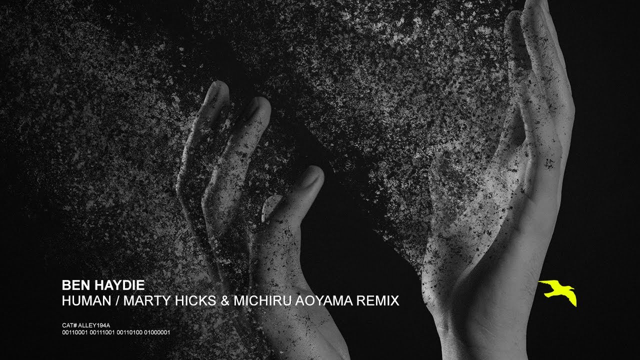 Watch BEN HAYDIE Human (Marty Hicks & Michiru Aoyama Remix) on YouTube Watch BEN HAYDIE Human (Marty Hicks & Michiru Aoyama Remix) on YouTube