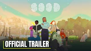 SEED - Official Cinematic Trailer