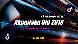 Dj Old Akimilaku 2018 x 4 Sekawan Slow Remix Tiktok Viral Terbaru 2022