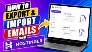 How to Export & Import Emails From Hostinger | Backup Hostinger Emails