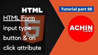 HTML Forms input type button & on click attribute | tutorial part 08 || ACHIN CLASSES||