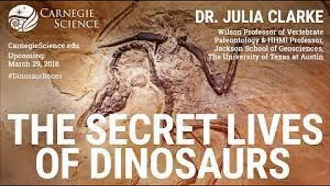 The Secret Lives of Dinosaurs - Dr. Julia Clarke