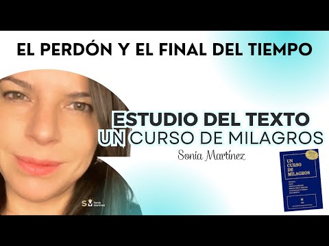 El perdón y el final del tiempo. Texto Un Curso de Milagros. Clase 286