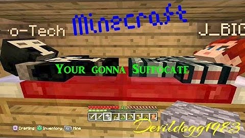 Suffocation no Breathing....DGAF Minecraft PS4