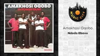 Amakhosi Oqobo - Ndoda Ebovu | Official Audio