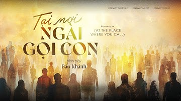 Tại Nơi Ngài Gọi Con | Bảo Khánh | Thánh Ca Hay Nhất | Nhạc Thánh Tin Lành