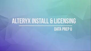 Alteryx Install And Licensing by Data Prep U
