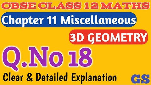 Chapter 11 - Miscellaneous (Q.No 18) - Three Dimensional Geometry - CBSE Class 12 Maths in Tamil
