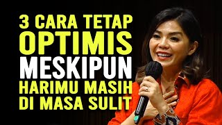 3 CARA TETAP OPTIMIS, MESKIPUN HARIMU MASIH SULIT SAMPAI HARI INI | Motivasi Merry | Merry Riana