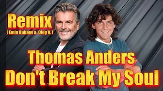 Thomas Anders - Don't Break My Soul ( Emin Babaev & Oleg V. ) Remix - 2025 Thomas Anders - Don't Break My Soul ( Emin Babaev & Oleg V. ) Remix - 2025