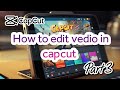 How to edit video in capcut | Part 3|