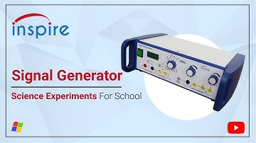 Signal Generator - Science Experiments For School | Inspire Physics
