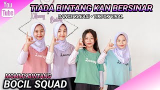 TIADA BINTANG KAN BERSINAR | DANCE KREASI TIKTOK VIRAL | SOUND FYP | BOCIL SQUAD | MOMMY BINTANG