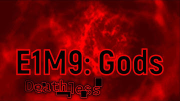 Doom Deathless walkthrough no commentary E1M9 (Secret level): Gods (All secrets)