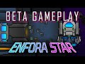 Enfora Star - Beta Gameplay - No Commentary