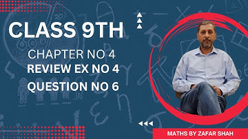 Class 9 | Mathematics || Chapter 4 | | Review Exercise 4 | Q No 6 || Maths By Zafar Shah