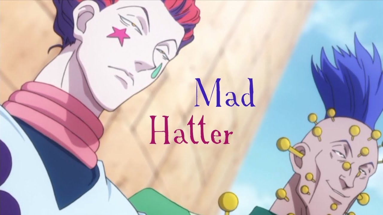Hisoka & Illumi | Mad Hatter AMV