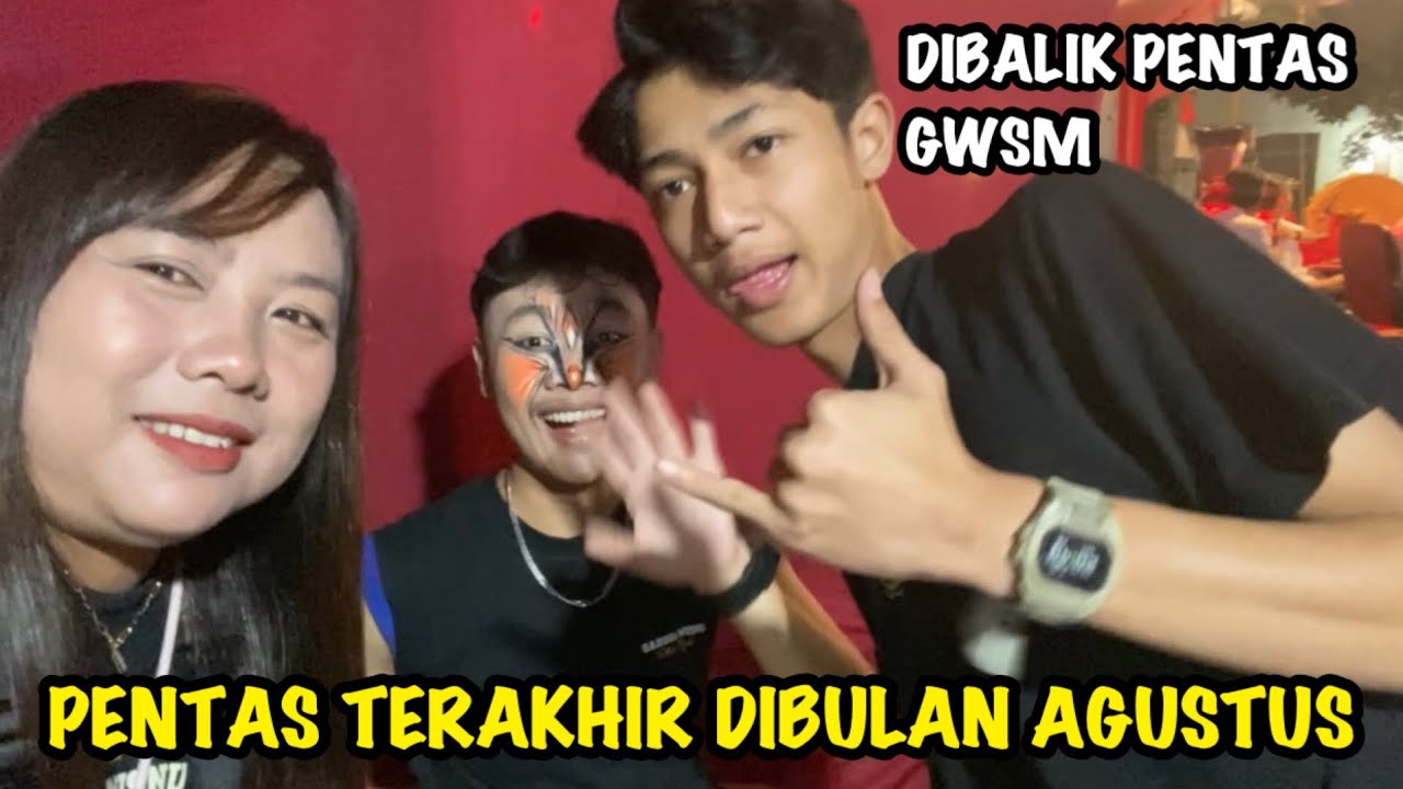 DIBALIK PENTAS GWSM TERAKHIR DIBULAN AGUSTUS