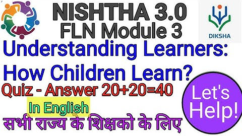 NISHTHA 3.0 FLN Module 3 | Understanding Learners: How Children Learn? | nistha teacher training |