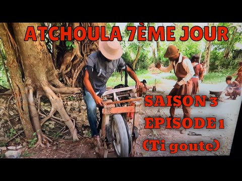 ATCHOULA-7ÈME JOUR-SAISON 3 EPISODE 1 (Ti goute) - YouTube