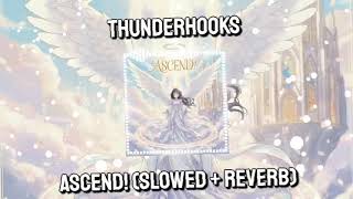 ASCEND! (Slowed + Reverb) - Thunderhooks 