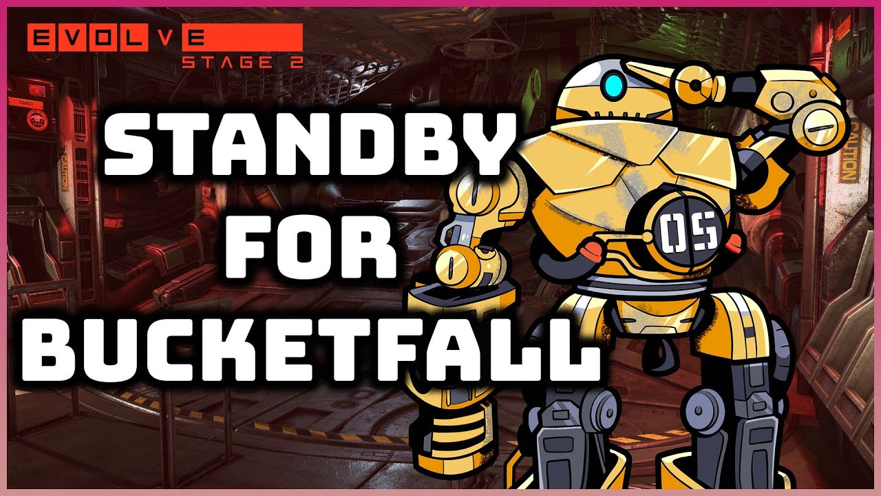 Stand by for bucketfall | Evolve stage 2
