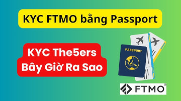 Thông tin về bắt buộc KYC tại FTMO bằng hộ Chiếu . The5ers thì như thế nào