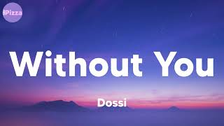 Dossi - Without You (Lyrics)