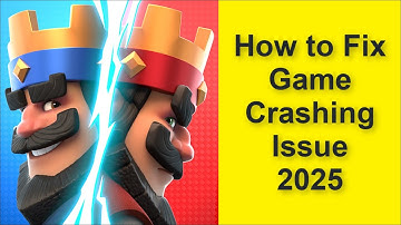 How to Fix Clash Royale Game Crashing Issue 2025