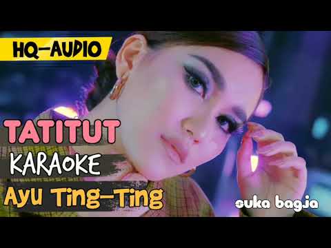Ayu Tingting - Tatitut (Karaoke Original) HQ Audio