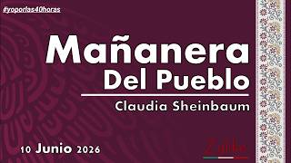 Mañanera Del Pueblo  10  Junio 2026