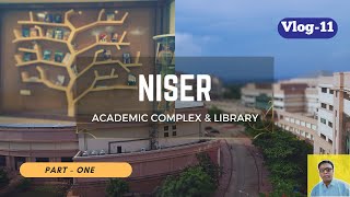 Academic Complex & Library | NISER | Part - One |#niser #niserbhubaneswar #nisercampus #campustour