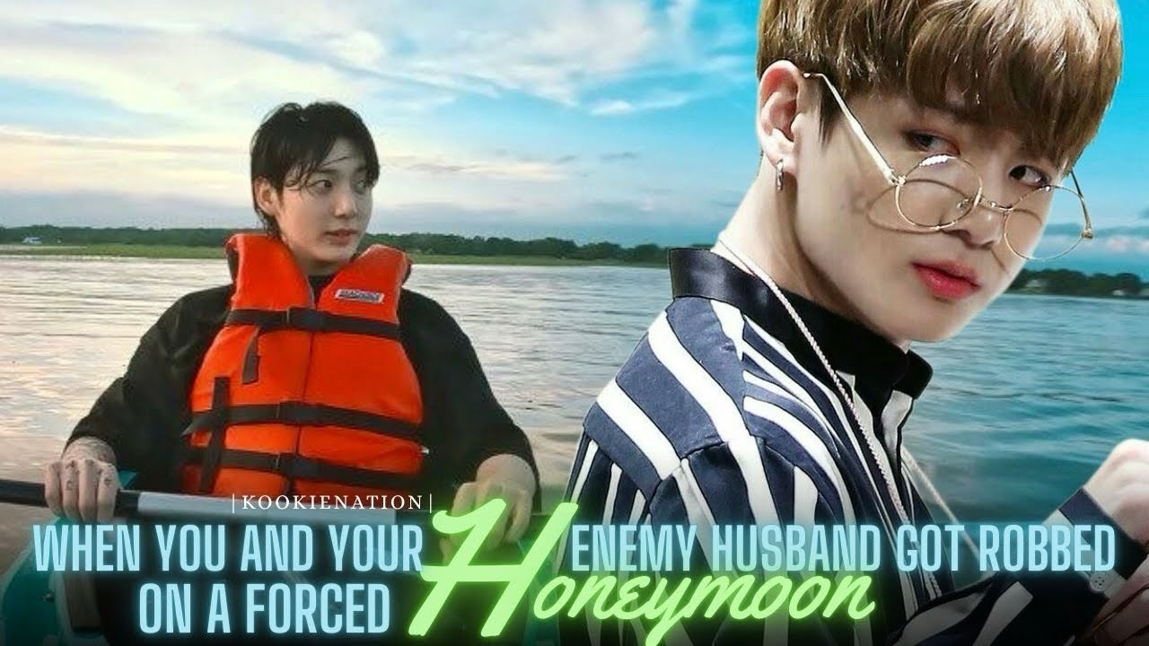 When you and your enemy husband got robbed on a forced HONEYMOON ||jkff|| 