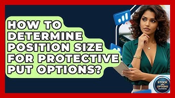 How To Determine Position Size For Protective Put Options? - Stock and Options Playbook