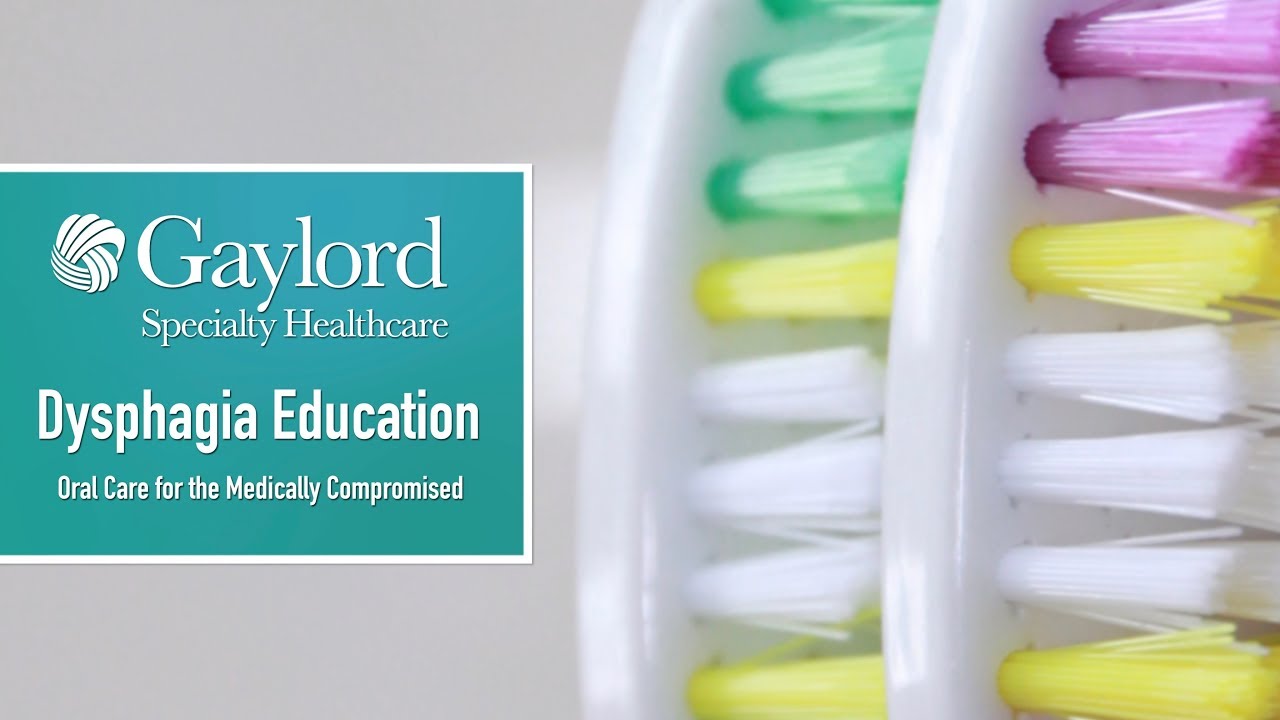 Gaylord's Dysphagia Education Series: Oral Care for the Medically Compromised