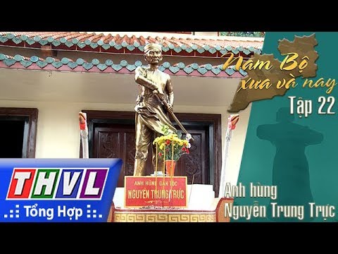 THVL | Phim tài liệu: Nam Bộ xưa và nay - Tập 22: Anh hùng Nguyễn Trung Trực