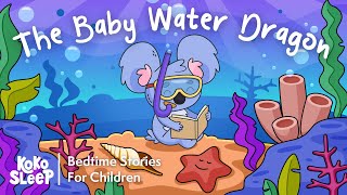 The Baby Water Dragon | Calming Stories to Help Kids Sleep Better