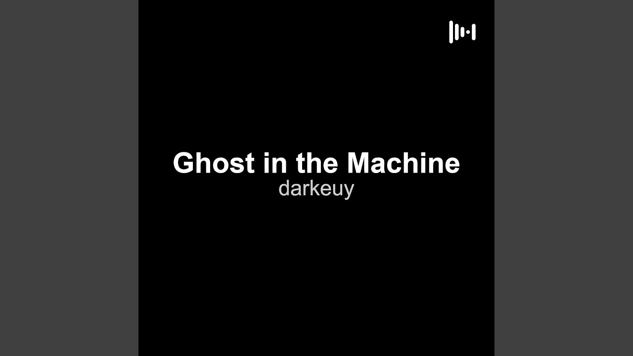 Ghost in the Machine - YouTube
