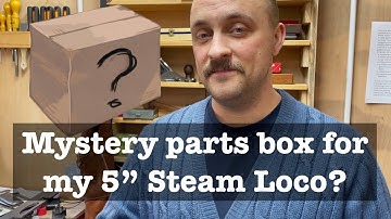 What was in the mystery 5" Gauge parts box? - Steam Locomotive Build #5