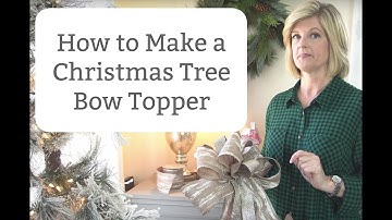 How to Make a Gorgeous Christmas Tree Bow Topper