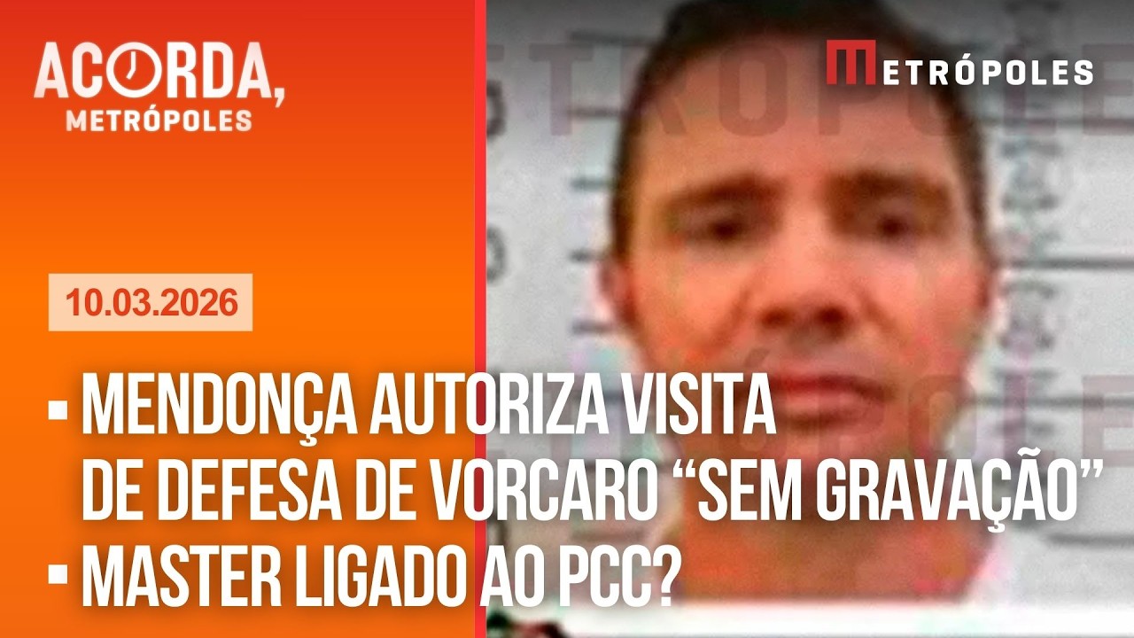 AO VIVO: Mendonça autoriza visita de defesa de Vorcaro “sem gravação” / Master ligado ao PCC?