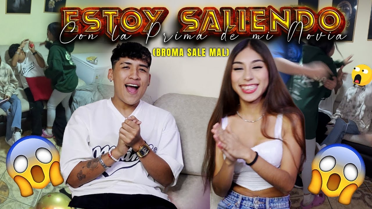 ESTOY SALIENDO CON LA PRIMA DE MI NOVIA😨- Broma a Daniela (SALE MAL💔)
