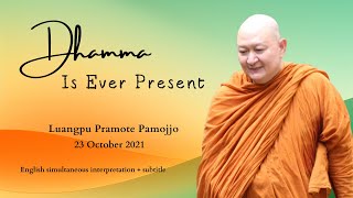 Dhamma Is Ever Present: Luangpu Pramote Pamojjo - 23 October 2021
