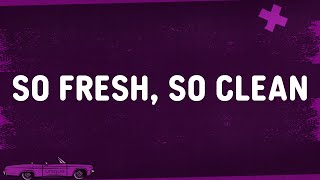 Outkast - So Fresh, So Clean (Lyrics)