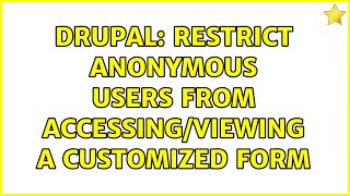 Drupal: Restrict Anonymous Users from accessing/viewing a Customized Form