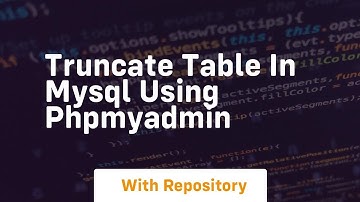 Truncate table in mysql using phpmyadmin